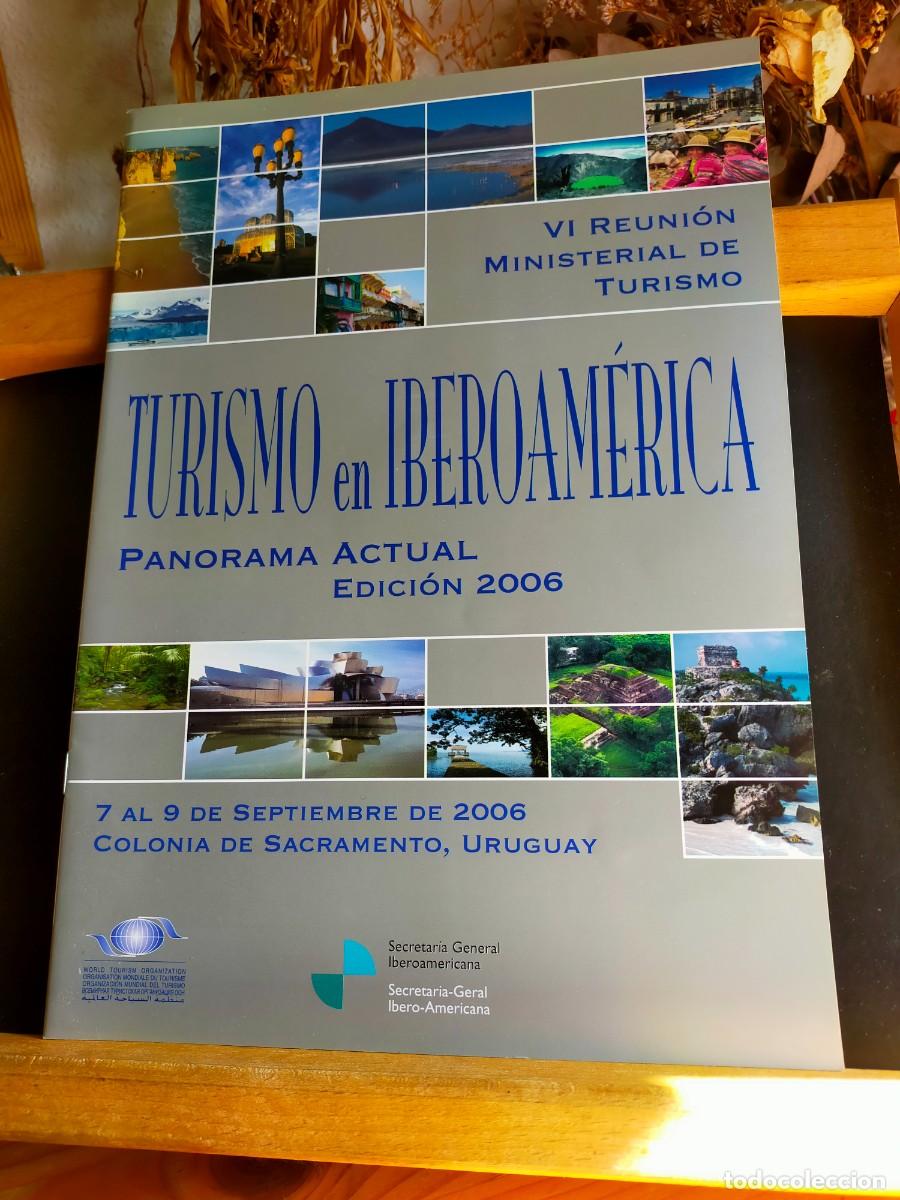 Documentos antiguos: TURISMO EN IBEROAM&Eacute;RICA. VI REUNI&Oacute;N MINISTERIAL DE TURISMO. SECRETAR&Iacute;A GENERAL IBEROAMERICANA. 2006