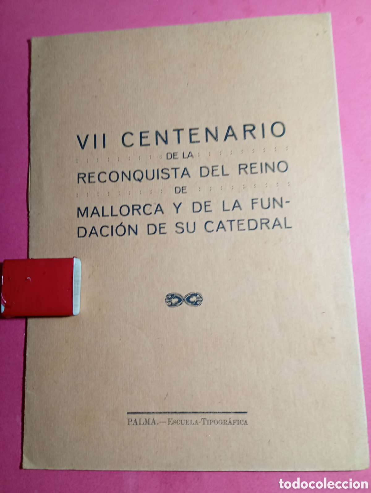 Documentos antiguos: MALLORCA BALEARES PITIUSAS PLANTEAMIENTOS CELEBRACI&Oacute;N VII&ordm; CENTENARIO RECONQUISTA REINO DE MALLORCA
