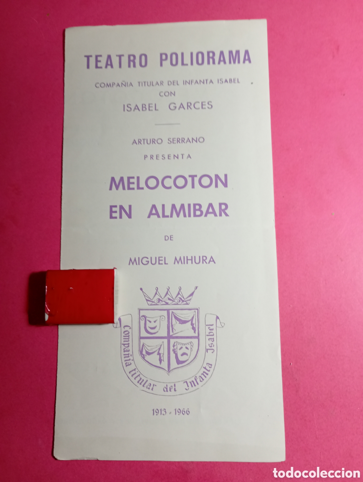 Documentos antiguos: BARCELONA TEATRO POLIORAMA ''MELOCOT&Oacute;N EN ALMIBAR'' DE MIGUEL MIHURA - ISABEL GARC&Eacute;S INFANTA ISABEL