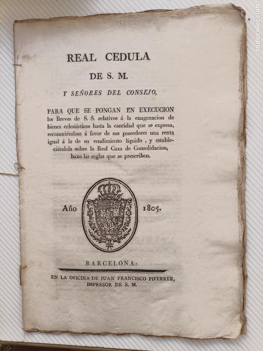 Documentos antiguos: Real Cedula de S.M. y se&ntilde;ores del consejo. Enajenaci&oacute;n de bienes eclesi&aacute;sticos. 1805 Barcelona