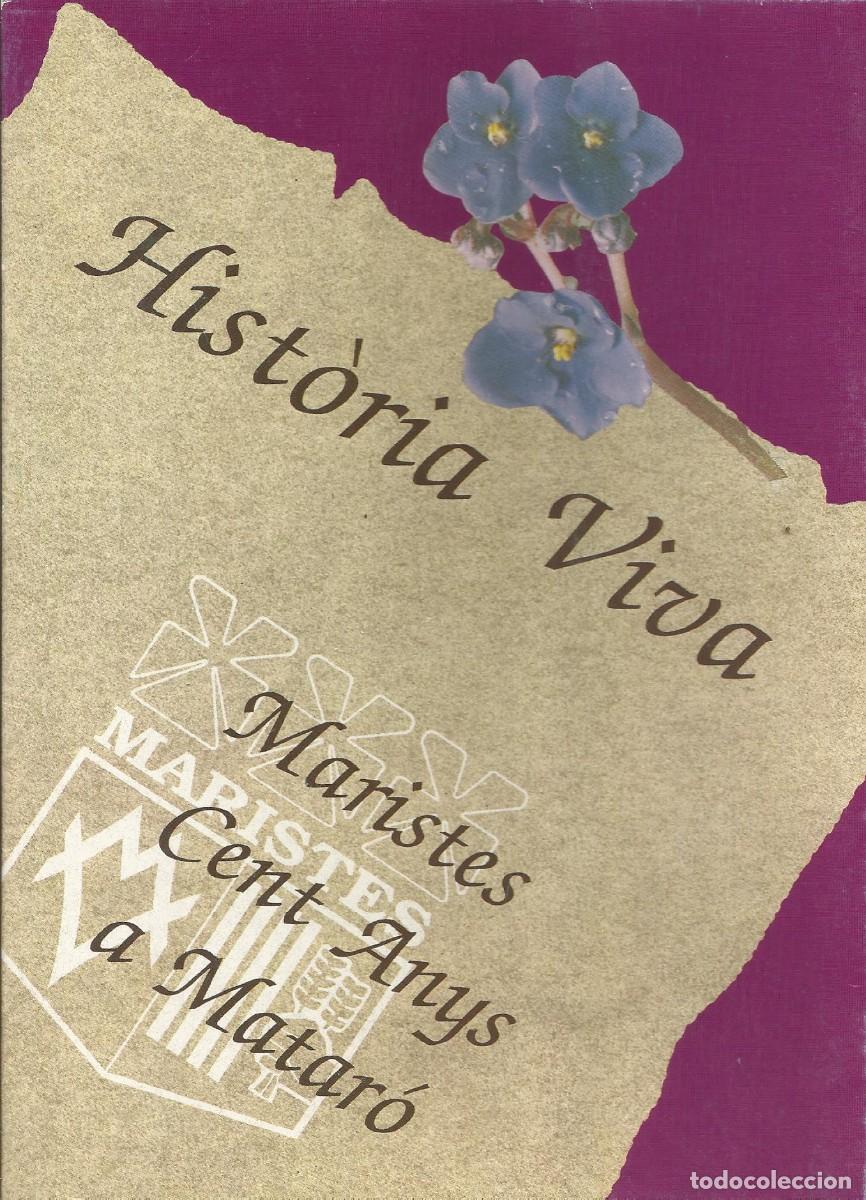 Documentos antiguos: Hist&ograve;ria Viva. Maristes Cent Anys a Matar&oacute;. Tapas y dos im&aacute;genes repetidas interior. 24x17,5 cm.