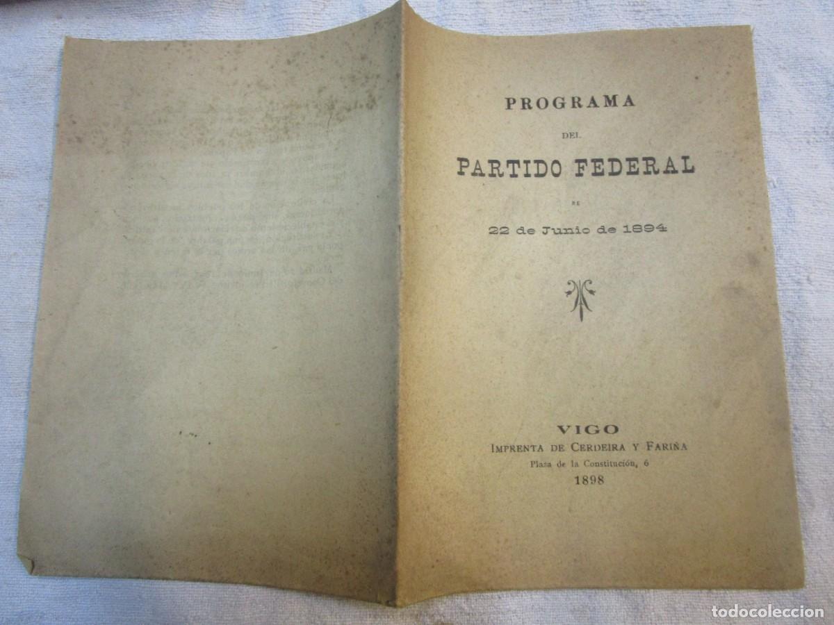 Documentos antiguos: PROGRAMA DEL PARTIDO FEDERAL - VIGO 1898, LIBRERIA CERDEIRA, PLAZA CONSTITUCIOIN VIGO 31PP 18CM..