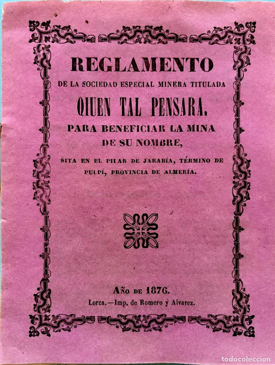 Old Documents: PULPI- ALMERIA-REGLAMENTO S.E. MINERA QUIEN TAL PENSARA- GEODA YESO- LORCA 1876- MINERIA