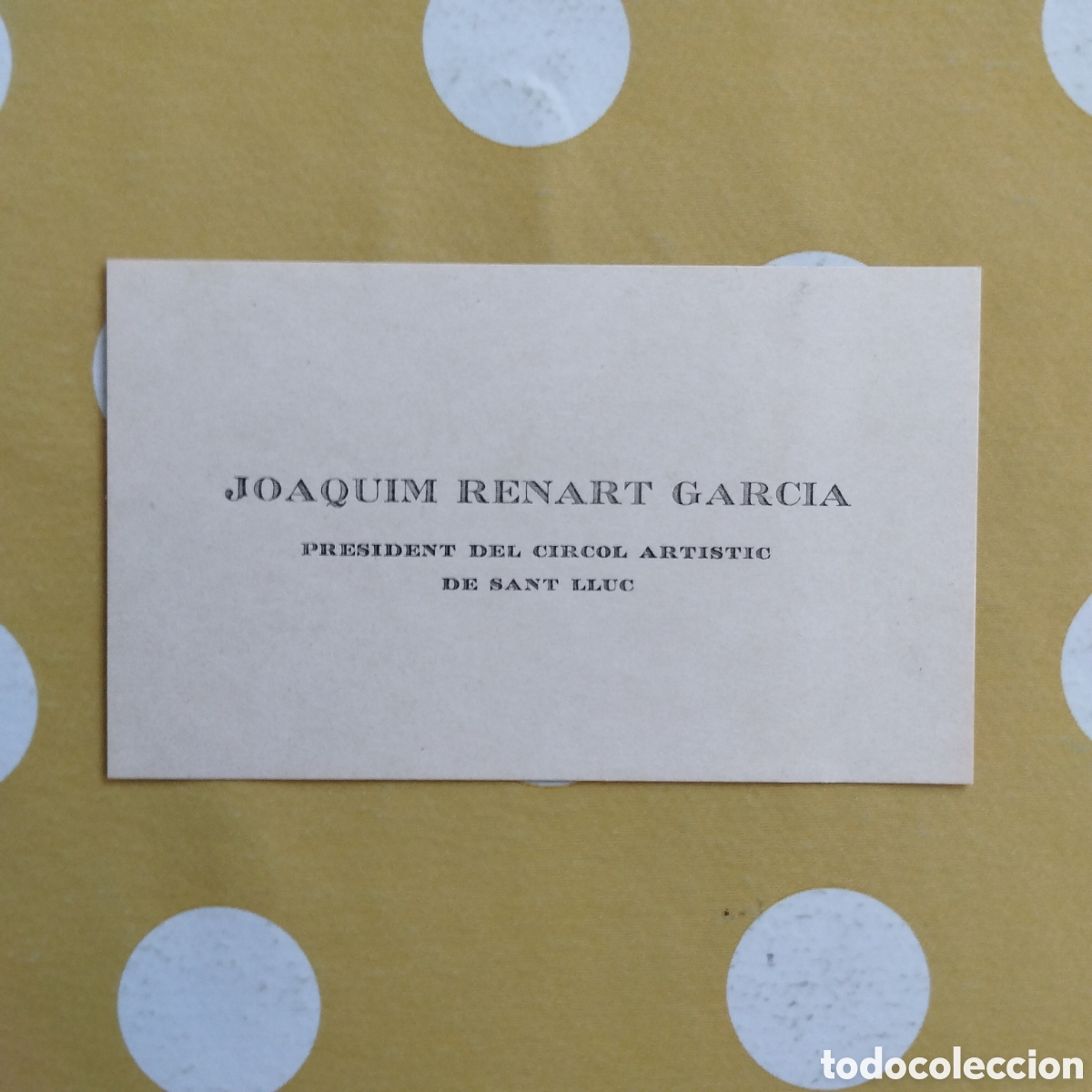 Documentos antiguos: JOAQUIM RENART GARCIA PRESIDENT C&Iacute;RCOL ART&Iacute;STIC SANT LLUC TARGETA DE VISITA