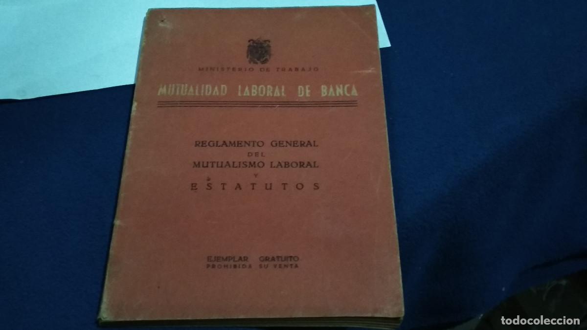 Documentos antiguos: MUTUALIDAD LABORAL DE BANCA REGLAMENTO GENERAL DEL MUTUALISMO LABORAL Y ESTATUTOS 1954