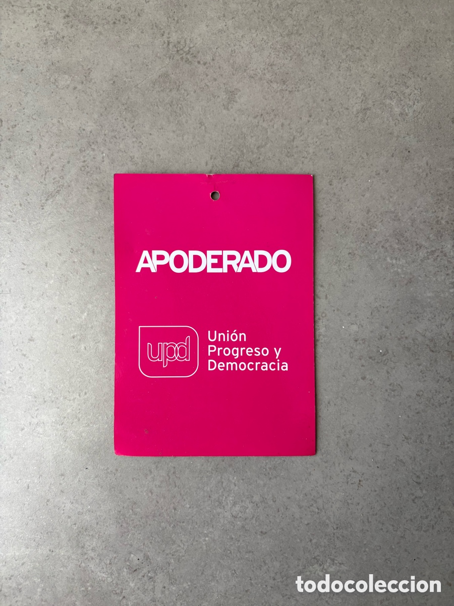 Documentos antiguos: Credencial de apoderado del partido pol&iacute;tico Uni&oacute;n, Progreso y Democracia (UPYD) propaganda