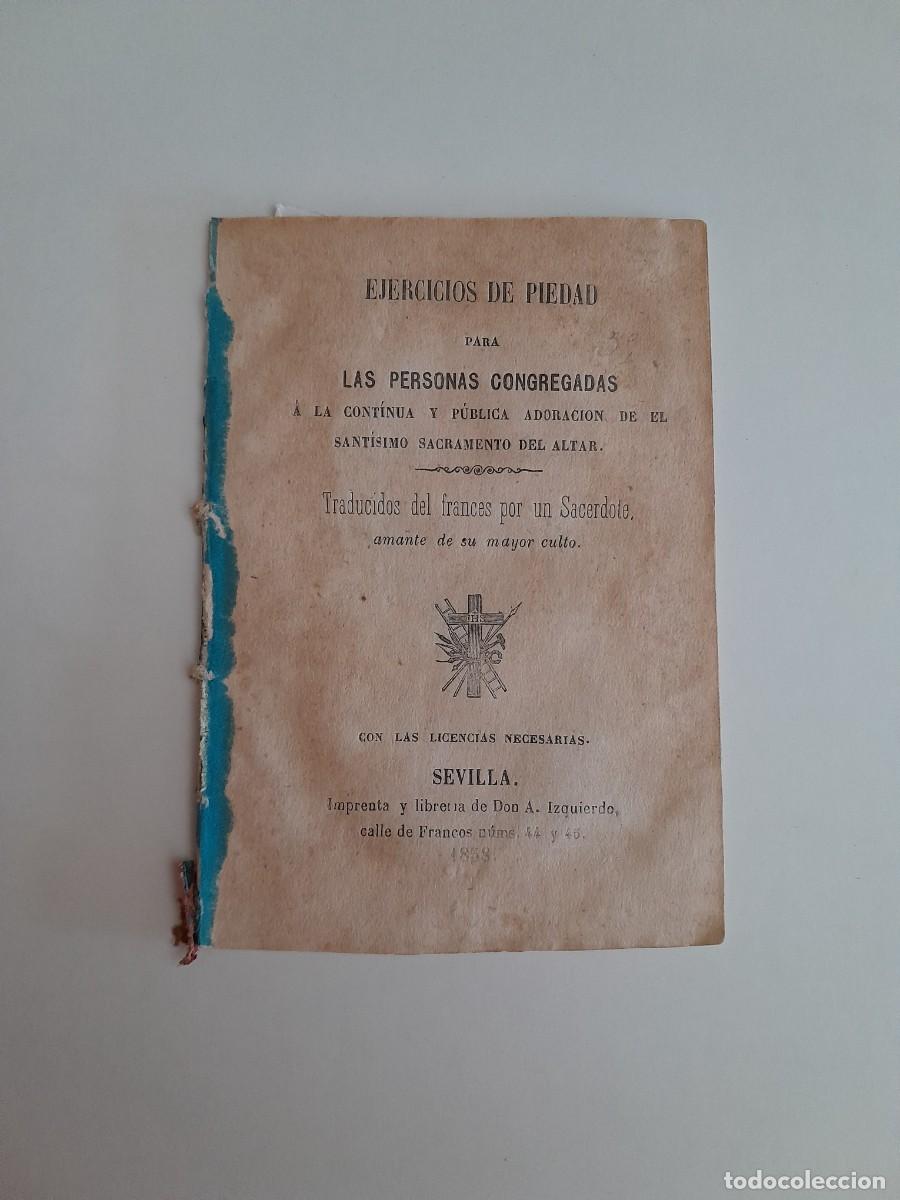 Documentos antiguos: EJERCICIOS DE PIEDAD PARA LAS PERSONAS CONSAGRADAS - DESCONOCIDO (SEVILLA, 1858)