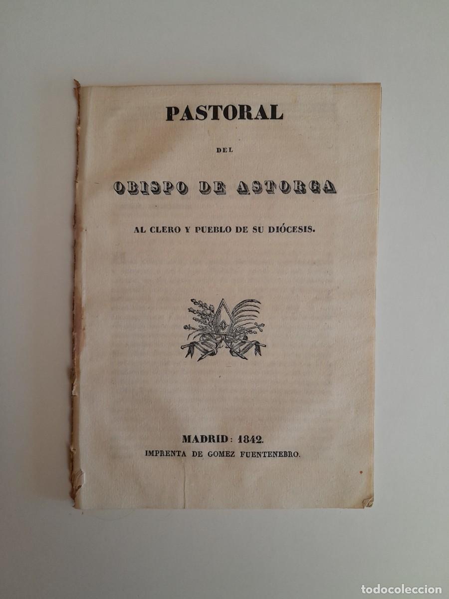 Documentos antiguos: CARTA PASTORAL DEL OBISPO DE ASTORGA F&Eacute;LIX TORRES AMAT (MADRID, 1842)