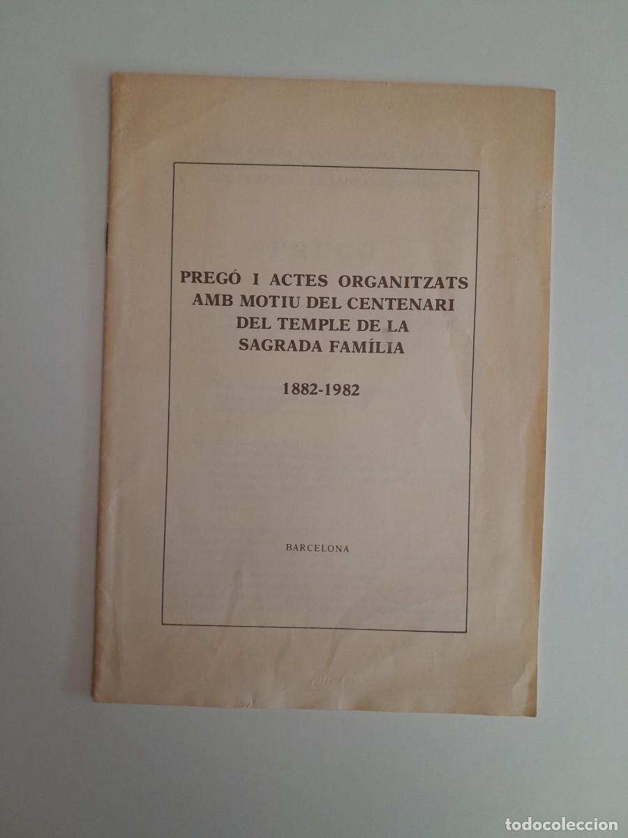 Documentos antiguos: PREG&Oacute; I ACTES ORGANITZATS PEL CENTENARI DE LA SAGRADA FAMILIA, 1882-1982 (BARCELONA, 1982)
