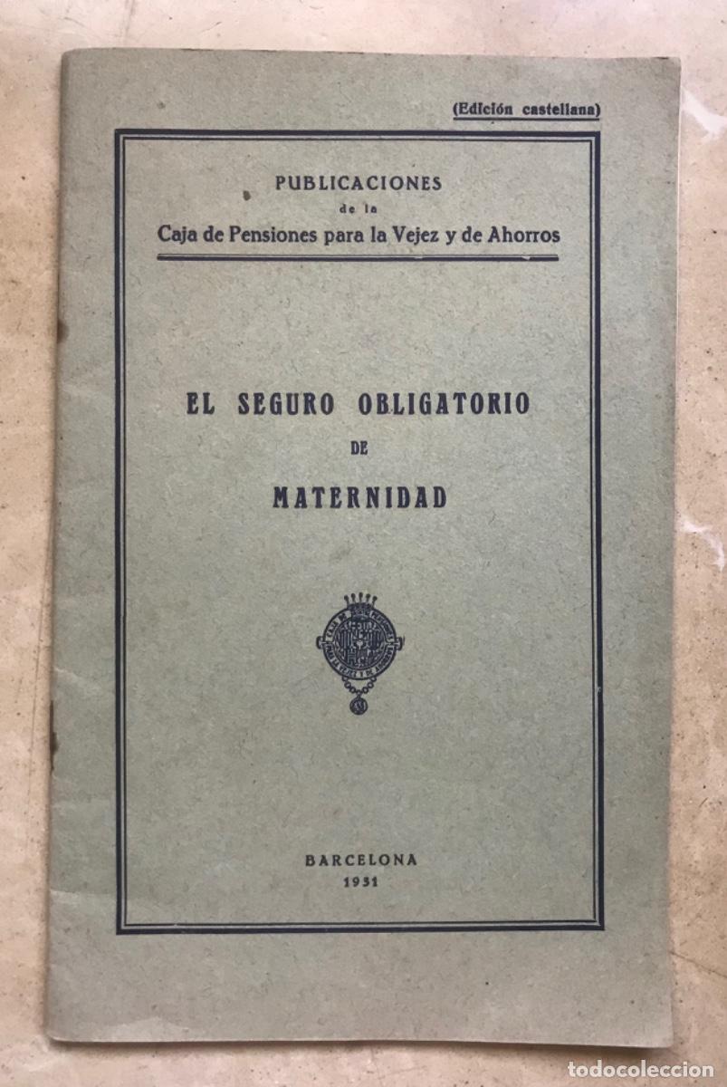 Documentos antiguos: EL SEGURO OBLIGATORIO DE MATERNIDAD - 1931 - Caja de Pensiones para la Vejez y Ahorros -