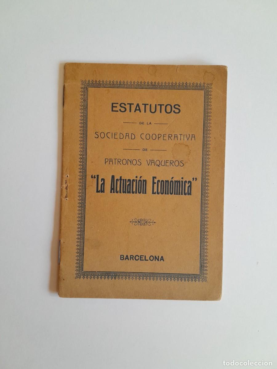Documentos antiguos: ESTATUTOS DE LA SOCIEDAD COOPERATIVA DE PATRONOS VAQUEROS 'LA ACTUACI&Oacute;N ECON&Oacute;MICA' (BARCELONA, 1918)