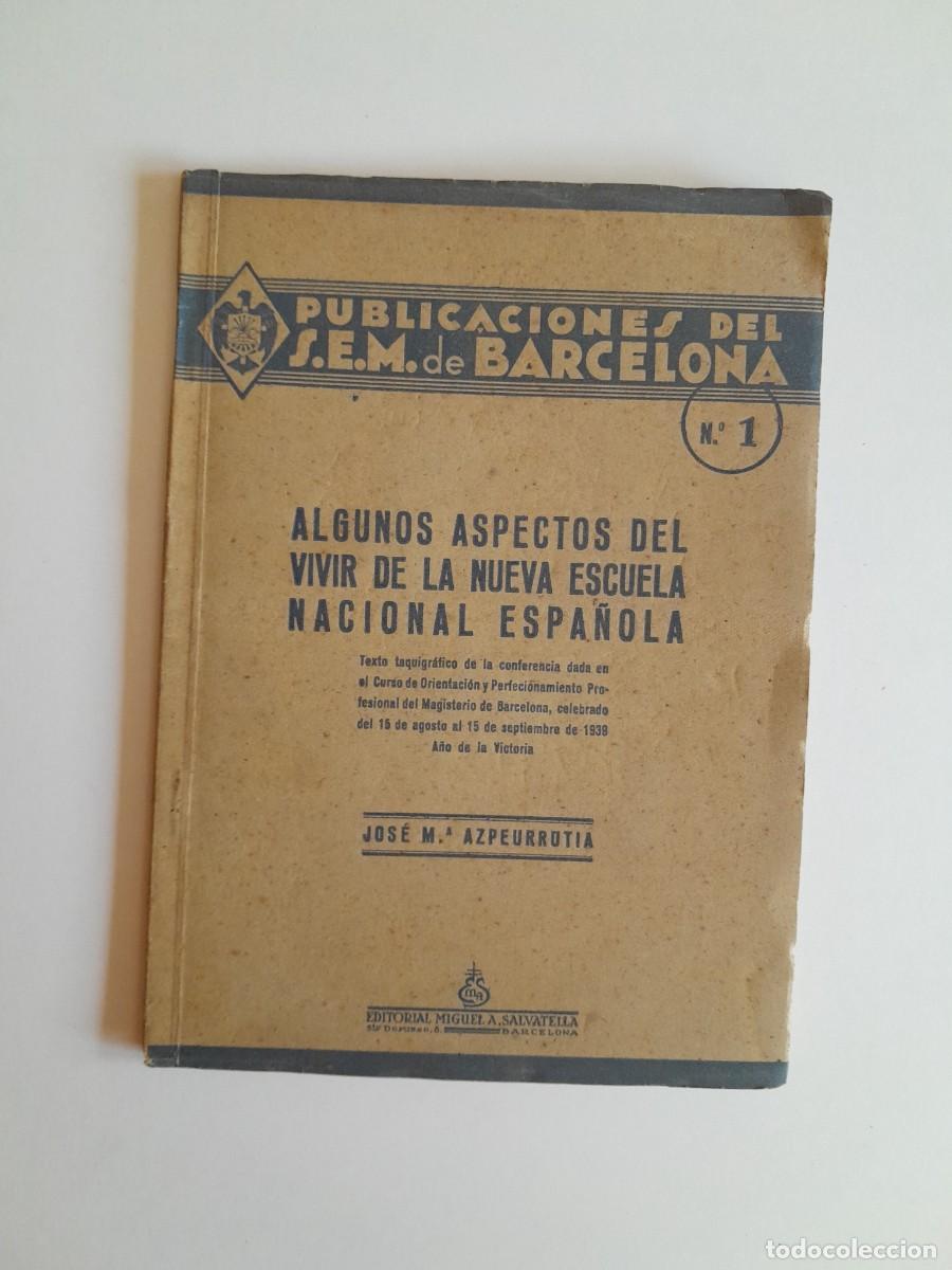 Documentos antiguos: ALGUNOS ASPECTOS DEL VIVIR DE LA NUEVA ESCUELA NACIONAL ESPA&Ntilde;OLA - JOS&Eacute; MAR&Iacute;A AZPERRUTIA (BCN, 1939)