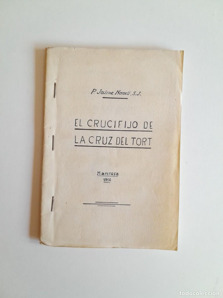 Documentos antiguos: EL CRUCIFIJO DE LA CRUZ DEL TORT - JAUME NONELL (MANRESA, 1914)