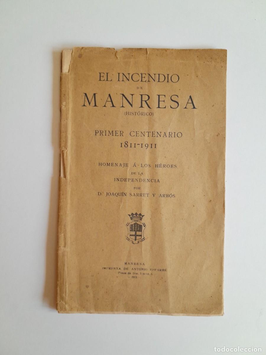 Documentos antiguos: EL INCENDIO DE MANRESA. PRIMER CENTENARIO 1811-1911 - JOAQU&Iacute;N SARRET ARB&Oacute;S (MANRESA, 1911)