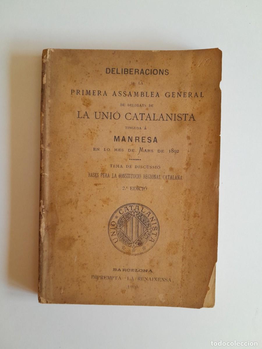 Documentos antiguos: DELIBERACIONS DE LA PRIMERA ASSAMBLEA GENERAL DE LA UNI&Oacute; CATALANISTA A MANRESA EL 1892 (BCN, 1900)