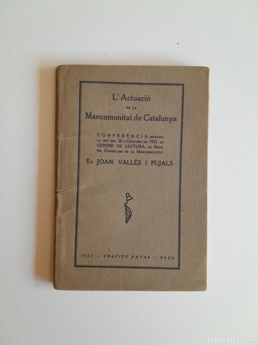 Documentos antiguos: L'ACTUACI&Oacute; DE LA MANCOMUNITAT DE CATALUNYA - JOAN VALL&Eacute;S PUJALS (REUS, 1923)