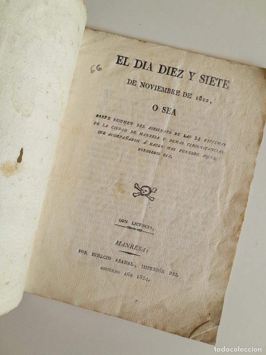 Documentos antiguos: EL D&Iacute;A DIEZ Y SIETE DE NOVIEMBRE DE 1822 O BREVE RESUMEN DEL ASESINATO DE LAS 24 V&Iacute;CTIMAS DE MANRESA