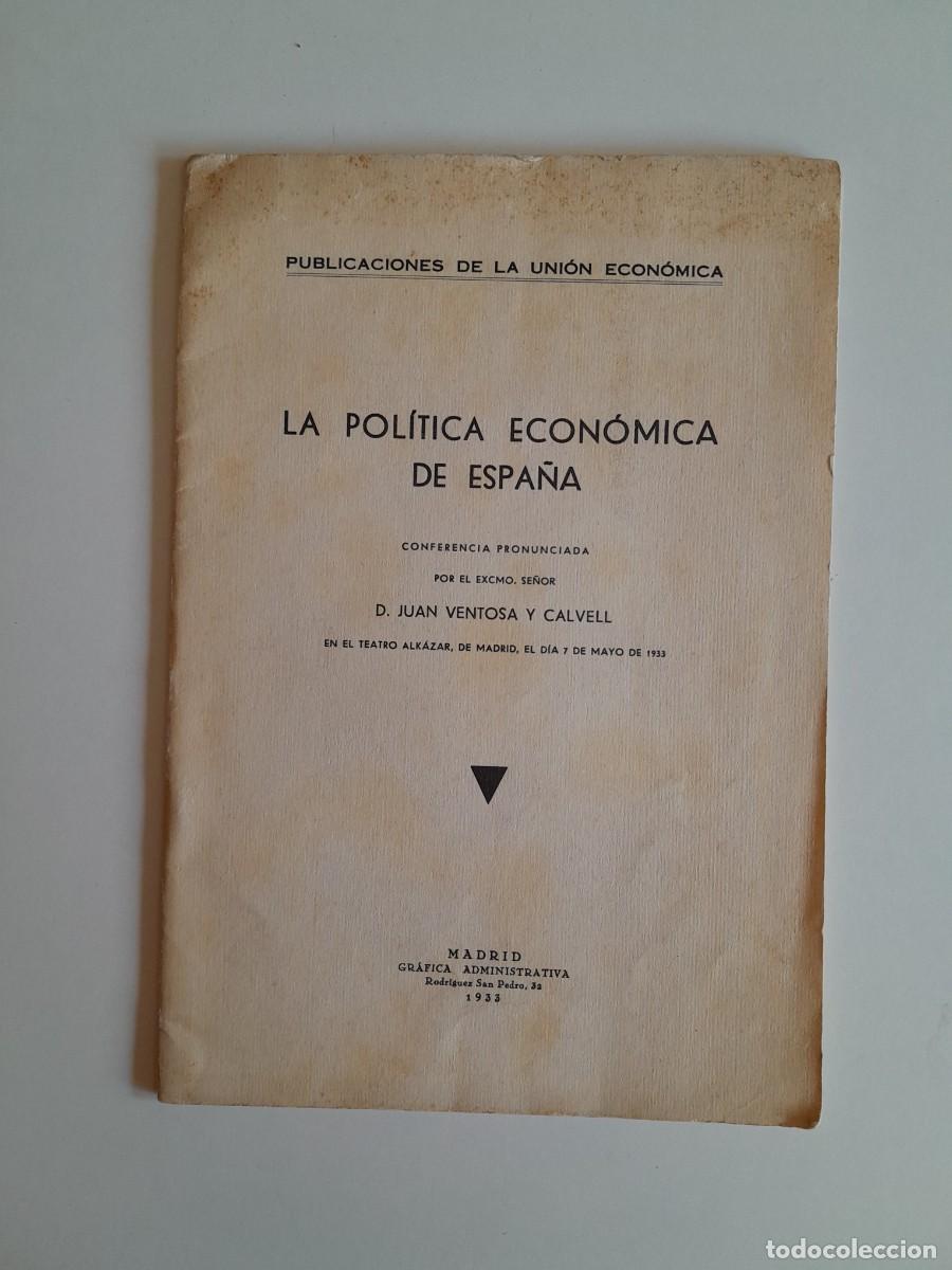 Documentos antiguos: LA POL&Iacute;TICA ECON&Oacute;MICA DE ESPA&Ntilde;A - JUAN VENTOSA CALVELL (MADRID, 1933)