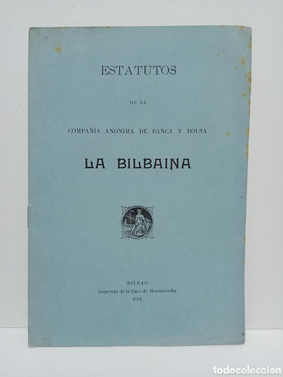Documentos antigos: RARO. BILBAO 1901 - ESTATUTOS DE LA COMPA&Ntilde;&Iacute;A AN&Oacute;NIMA DE BANCA Y BOLSA LA BILBAINA