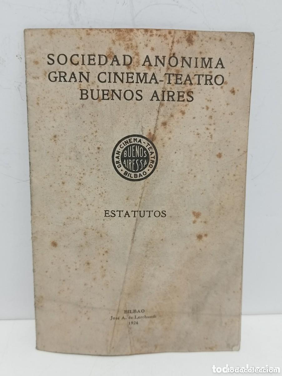 Documentos antiguos: SOCIEDAD AN&Oacute;NIMA GRAN CINEMA TEATRO BUENOS AIRES - ESTATUTOS. BILBAO, JOS&Eacute; A. DE LERCHUNDI 1924