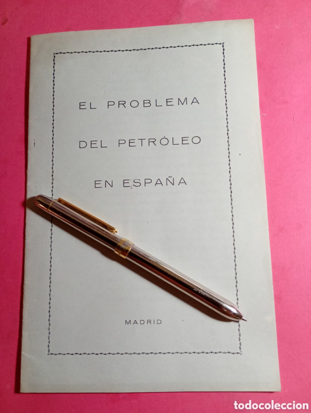 Documentos antiguos: EL PROBLEMA DEL PETROLEO EN ESPA&Ntilde;A FEBRERO 1930 MADRID COMPA&Ntilde;&Iacute;A ESPA&Ntilde;OLA DE PETROLEOS JUAN ECHARTE