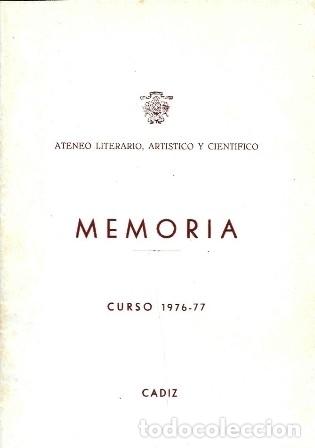 Documentos antiguos: MEMORIA CURSO 1976-77 CADIZ ATENEO LITERARIO, ARTISTICO Y CIENTIFICO - A-CA-4526