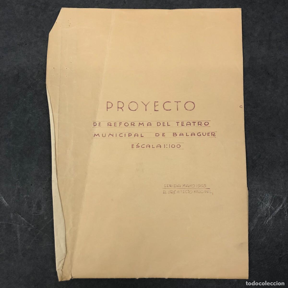 Documentos antiguos: PLANO - PROYECTO DE REFORMA DEL TEATRO MUNICIPAL DE BALAGUER - L&Eacute;RIDA 1945 - RAR&Iacute;SIMO / 476