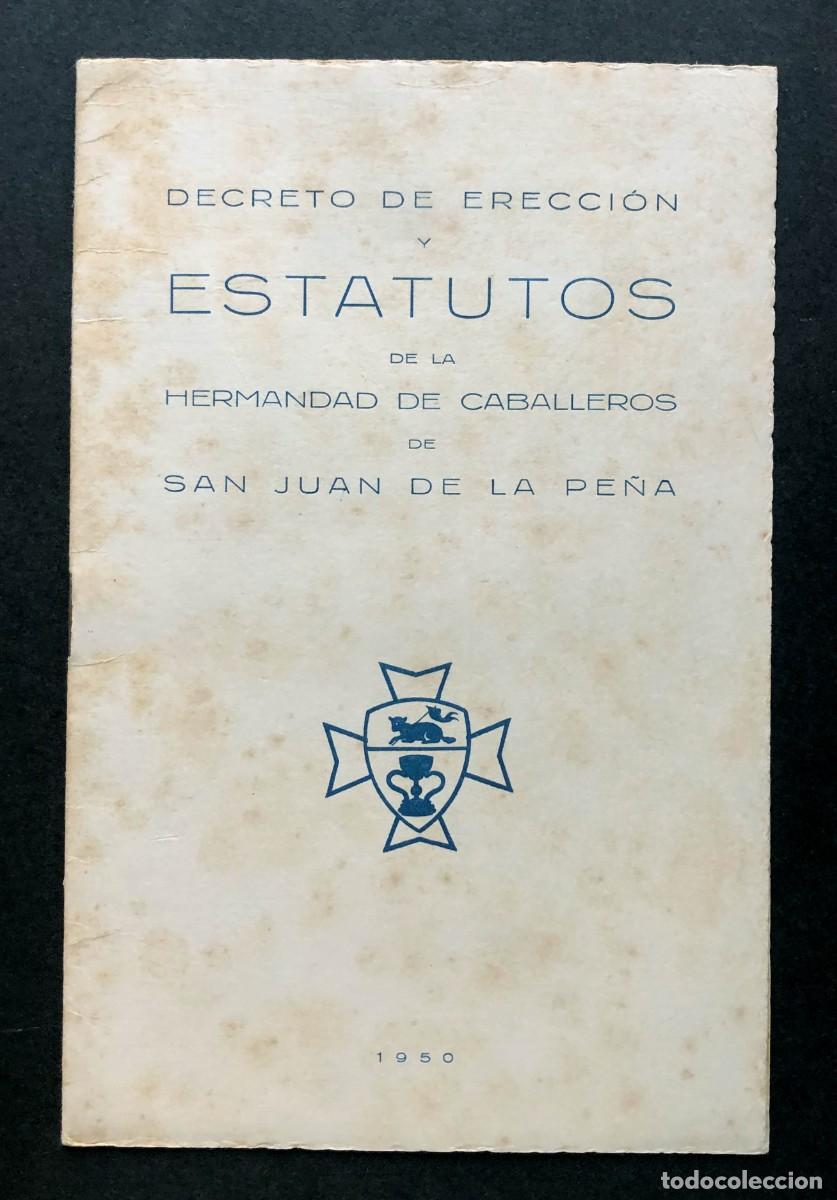 Documentos antiguos: HERMANDAD DE CABALLEROS DE SAN JUAN DE LA PE&Ntilde;A / DECRETO DE ERECCI&Oacute;N Y ESTATUTOS -A&Ntilde;O 1950 / HUESCA