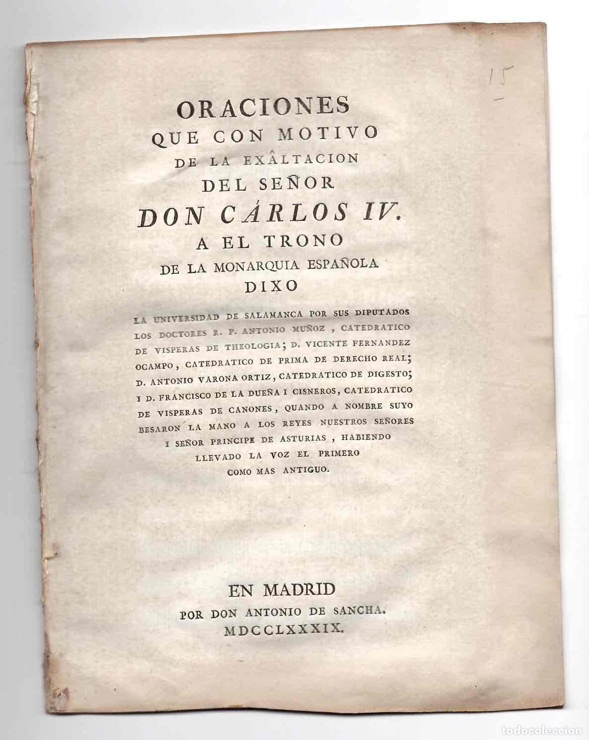 Documentos antiguos: ORACIONES QUE CON MOTIVO DE LA EXALTACION DE CARLOS IV A EL TRONO DIXO LA UNIVERSIDAD DE SALAMANCA