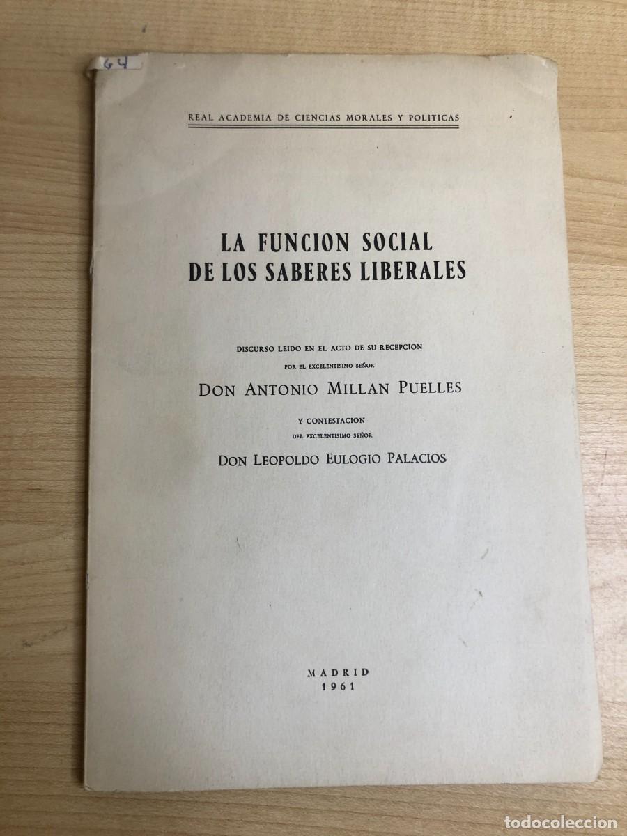 Documentos antiguos: La funci&oacute;n social de los saberes liberales Antonio Mill&aacute;n Puelles Real Academia 1961