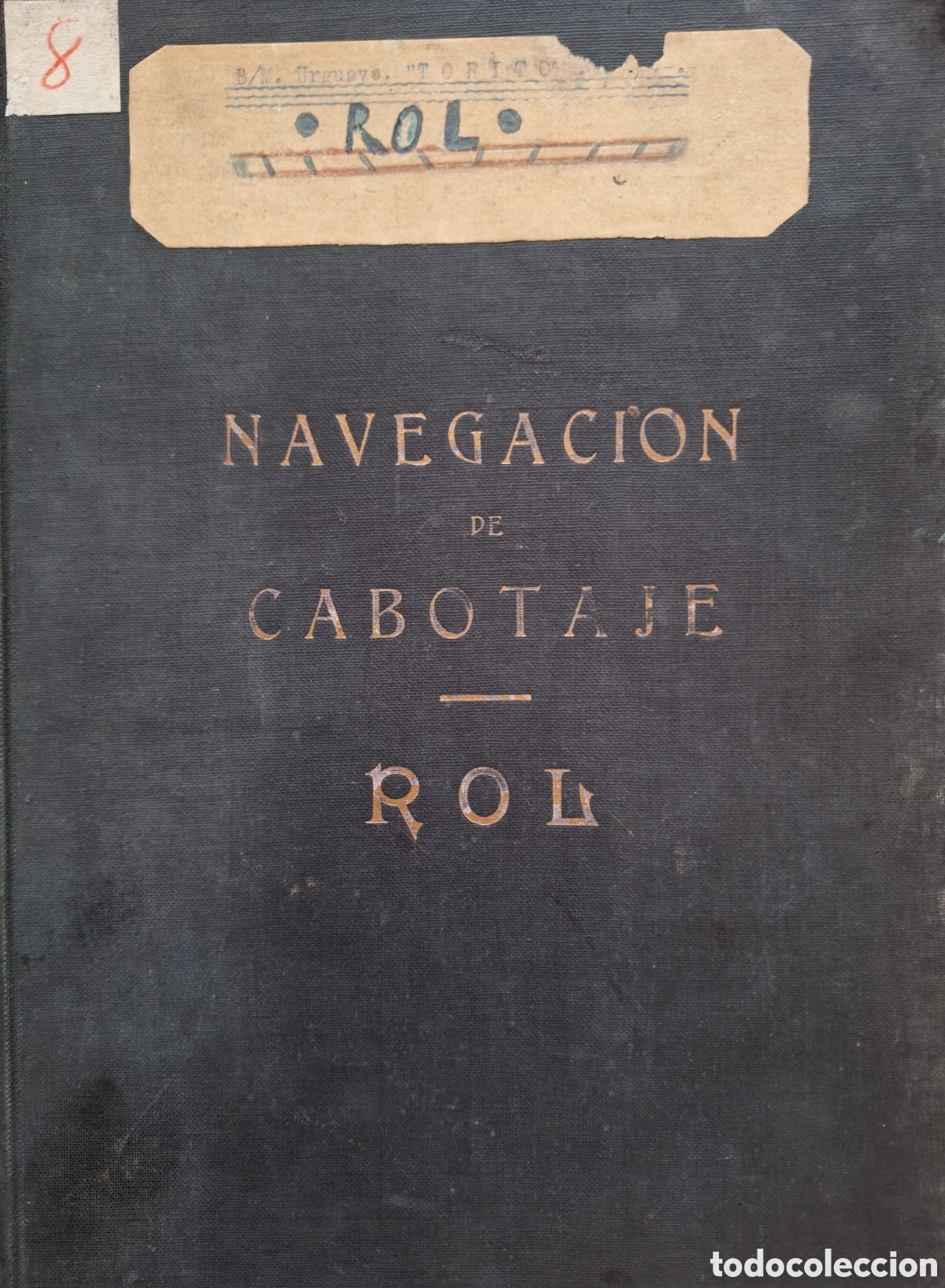 Documentos antiguos: NAVEGACION DE CABOTAJE ROL TRIPULANTES BALANDRA TORITO DE PI&Ntilde;ON SAENZ VIDAL 1941