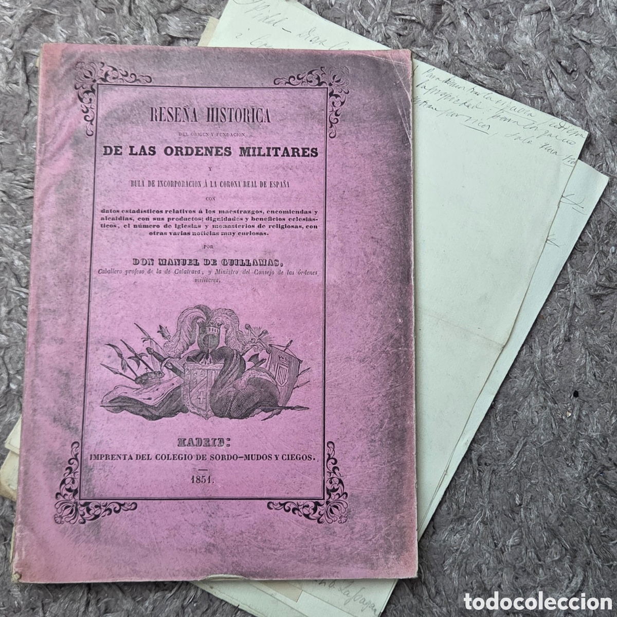 Documenti antichi: Madrid 1851 RESE&Ntilde;A HIST&Oacute;RICA &Oacute;RDENES MILITARES Manuel Guillamas. + Apuntes y cartas sobre el tema.