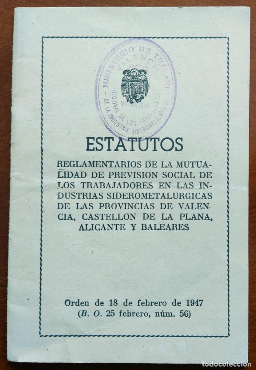 Documentos antiguos: ESTATUTOS MUTUALIDAD TRABAJADORES INDUSTRIAS SIDEROMETAL&Uacute;RGICAS VALENCIA, ALICANTE,... A&Ntilde;O 1947