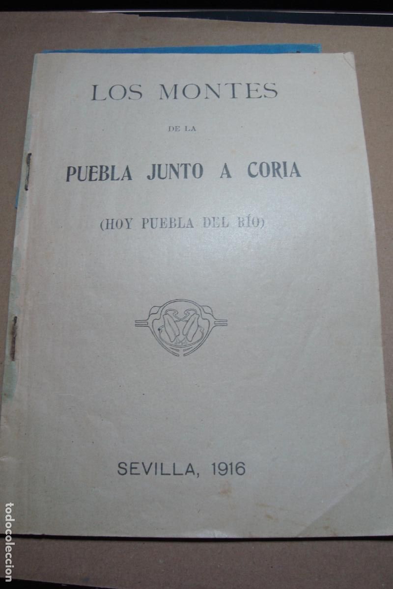 Documentos antiguos: PLEITO MONTES DE PUEBLA DEL RIO JUNTO A CORIA 1916. FERNANDEZ MEJIAS - LEGALLOIS GRIMARETS VILLASIS