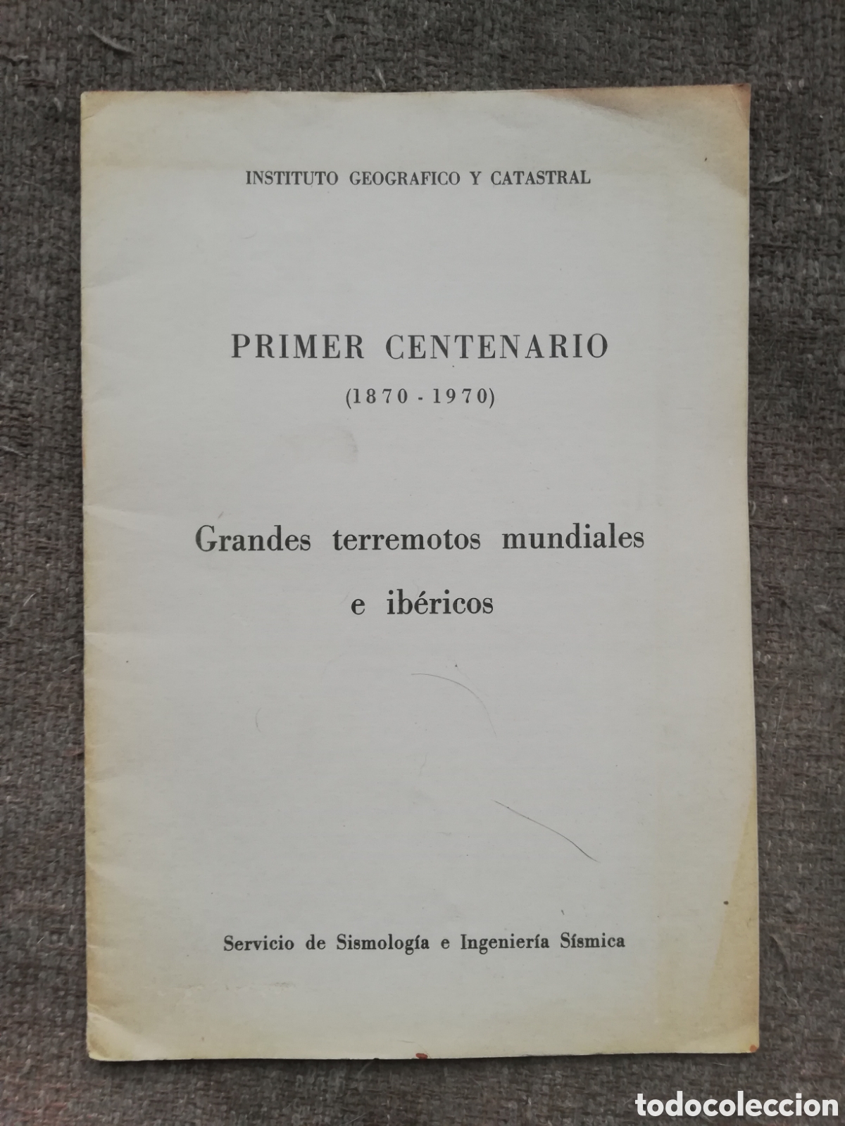 Alte Dokumente: Primer centenario (1870-1970). Grandes terremotos mundiales e ib&eacute;ricos Instituo geogr&aacute;fico catastral