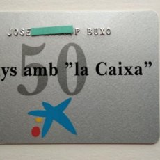Documentos bancarios: TARJETA PERSONALIZADA: 50 ANYS AMB -LA CAIXA-//50 AÑOS COMO CLIENTE DE -LA CAIXA- (DESCRIPCIÓN).