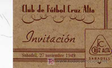 Collectionnisme sportif: CLUB DE FUTBOL CRUZ ALTA, SABADELL, INVITACION 1949,