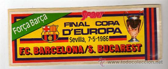 Collectionnisme sportif: PEGATINA FC BARCELONA / S. BUCAREST , FINAL COPA D'EUROPA , SEVILLA 7-5-1986