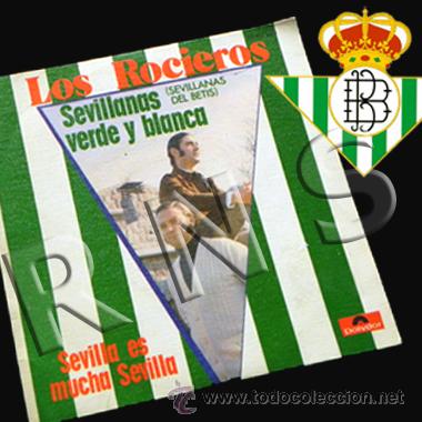 Sammelleidenschaft Sport: DISCO VINILO 45 RPM - SEVILLANAS VERDE Y BLANCA DEL BETIS - LOS ROCIEROS M&Uacute;SICA F&Uacute;TBOL DEPORTE