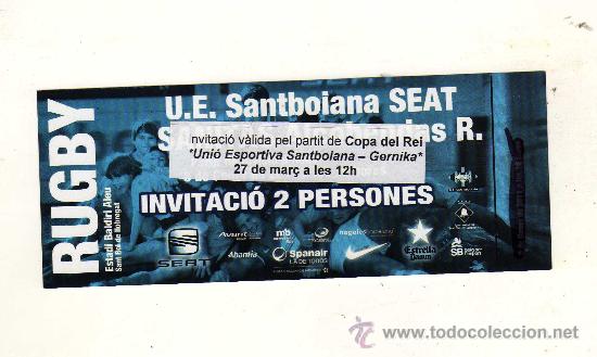 Coleccionismo deportivo: INVITACI&Oacute;N PARA EL PARTIDO DE RUGBY DE COPA DEL REY ENTRE LA U.E. SANTBOIANA Y EL GERNIKA