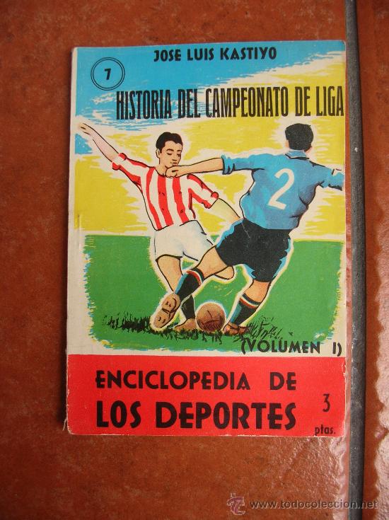 Collectionnisme sportif: ENCICLOPEDIA DE LOS DEPORTES N&ordm; 7: HISTORIA DEL CAMPEONATO DE LIGA: JOSE LUIS KASTIYO