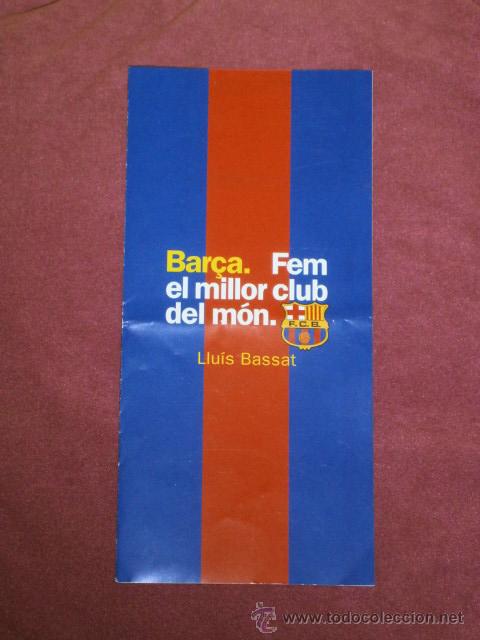 Coleccionismo deportivo: Futbol Club Barcelona tr&iacute;ptico campa&ntilde;a presidencia Llu&iacute;s Bassat Bar&ccedil;a fem el millor club del m&oacute;n