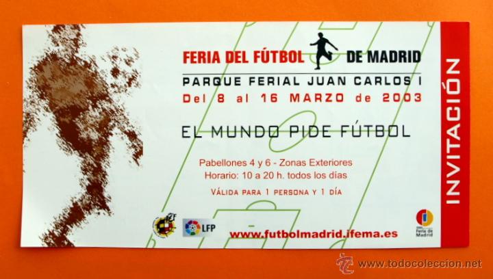 Coleccionismo deportivo: FERIA DEL FUTBOL DE MADRID - ENTRADA INVITACION - MARZO 2003 -