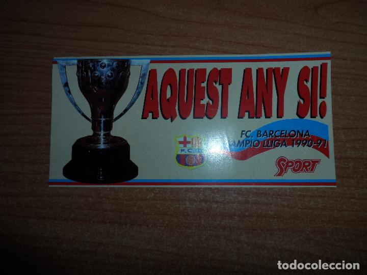 Collectionnisme sportif: ADHESIVO BARCELONA BAR&Ccedil;A - AQUEST ANY SI  DIARIO SPORT- CAMPEON LIGA 90 9 1990 - 91