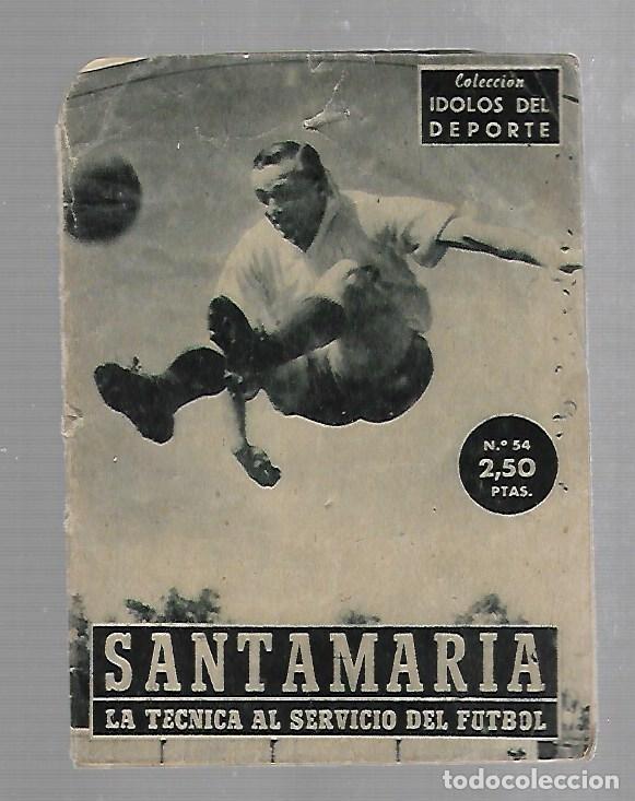 Sports collectibles: COLECCION IDOLOS DEL DEPORTE N&ordm; 54. SANTAMARIA, LA TECNICA AL SERVICIO DEL FUTBOL. VER FOTOS