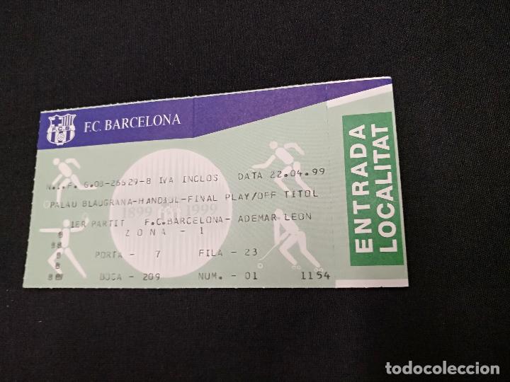 Coleccionismo deportivo: ENTRADA BALONMANO - PLAY OFF FINAL TITULO - F.C. BARCELONA - ADEMAR DE LEON - ABRIL 1999