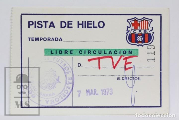 Sports collectibles: Pase de Prensa / TVE - Club F&uacute;tbol Barcelona. Pista de Hielo - Libre Circulaci&oacute;n - A&ntilde;o 1973