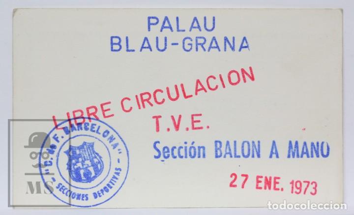 Sports collectibles: Pase de Prensa / TVE - Club F&uacute;tbol Barcelona. Palau Blau-Grana - Secci&oacute;n Balonmano - A&ntilde;o 1973