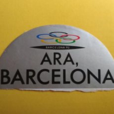 Coleccionismo deportivo: PEGATINA ADHESIVO ARA, BARCELONA 92 PROMOCIÓN CANDIDATURA JUEGOS OLIMPICOS