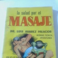 Coleccionismo deportivo: LA SALUD POR EL MASAJE -DR.LUIS SUAREZ PALACIOS -MANUALES CISNE -BARCELONA-AÑOS 50